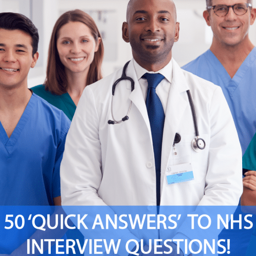 50 ‘QUICK ANSWERS’ TO NHS INTERVIEW QUESTIONS